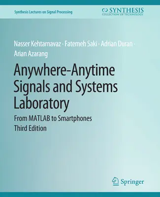 Laboratoire de signaux et systèmes en tout lieu et à tout moment - De MATLAB aux smartphones, troisième édition - Anywhere-Anytime Signals and Systems Laboratory - From MATLAB to Smartphones, Third Edition