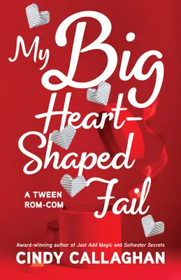 Mon grand échec en forme de cœur : Une comédie d'erreurs pour les préadolescents - My Big Heart-Shaped Fail: A Tween Comedy of Errors