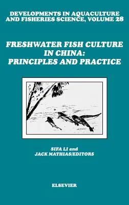 La pisciculture en eau douce en Chine : Principes et pratiques : Volume 28 - Freshwater Fish Culture in China: Principles and Practice: Volume 28