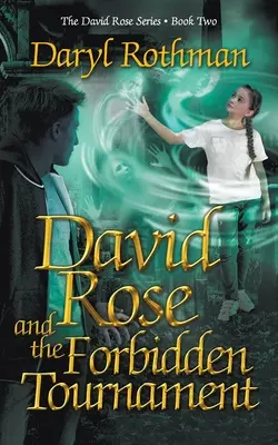 David Rose et le tournoi interdit : Une aventure fantastique pour jeunes adultes - David Rose and the Forbidden Tournament: A Young Adult Fantasy Adventure