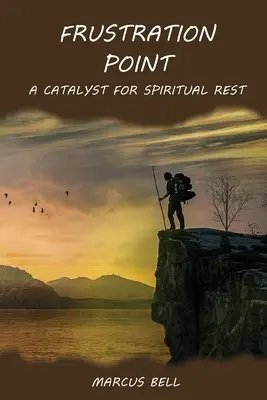 Le point de frustration : Un catalyseur pour le repos spirituel - Frustration Point: A Catalyst for Spiritual Rest