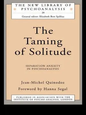 L'apprivoisement de la solitude : L'anxiété de séparation en psychanalyse - The Taming of Solitude: Separation Anxiety in Psychoanalysis