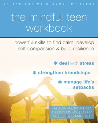 The Mindful Teen Workbook : Des compétences puissantes pour trouver le calme, développer l'auto-compassion et construire la résilience - The Mindful Teen Workbook: Powerful Skills to Find Calm, Develop Self-Compassion, and Build Resilience