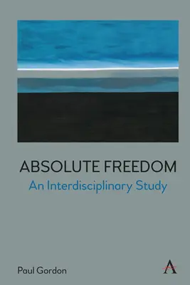 La liberté absolue : Une étude interdisciplinaire - Absolute Freedom: An Interdisciplinary Study