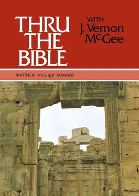 Au fil de la Bible Vol. 4 : De Matthieu à Romains : 4 - Thru the Bible Vol. 4: Matthew Through Romans: 4