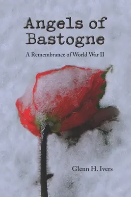 Les anges de Bastogne : un souvenir de la Seconde Guerre mondiale - Angels of Bastogne: A Remembrance of World War II