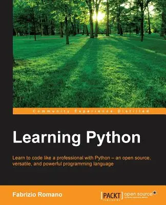 Apprendre Python : Apprendre à coder comme un professionnel avec Python - un langage de programmation open source, polyvalent et puissant. - Learning Python: Learn to code like a professional with Python - an open source, versatile, and powerful programming language