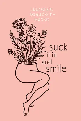 La vie en rose et le sourire - Suck It in and Smile