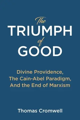 Le triomphe du bien : La providence divine, le paradigme Caïn-Abel et la fin du marxisme - The Triumph of Good: Divine Providence, The Cain-Abel Paradigm, And the End of Marxism