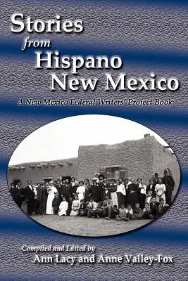 Histoires d'Hispano New Mexico : Un livre du Projet fédéral des écrivains du Nouveau-Mexique - Stories from Hispano New Mexico: A New Mexico Federal Writers' Project Book