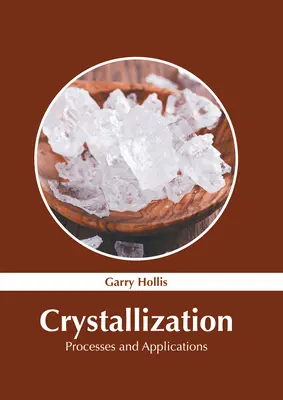 Cristallisation : Processus et applications - Crystallization: Processes and Applications