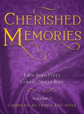 Cherished Memories Volume 2 : Contes des conteurs du comté de Perry - Cherished Memories Volume 2: Tales from Perry County Storytellers