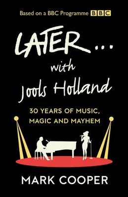 Plus tard ... avec Jools Holland : 30 ans de musique, de magie et de désordre - Later ... with Jools Holland: 30 Years of Music, Magic and Mayhem