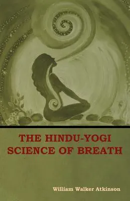 La science hindouiste de la respiration - The Hindu-Yogi Science of Breath