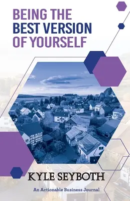 Être la meilleure version de soi-même : Vivre au maximum de son potentiel en tant qu'agent immobilier - Being the Best Version of Yourself: Live to Your Fullest Potential as a Real Estate Agent