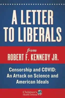 Lettre aux libéraux : Censure et COVID : une attaque contre la science et les idéaux américains - A Letter to Liberals: Censorship and COVID: An Attack on Science and American Ideals