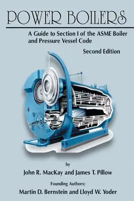 Chaudières de puissance : Guide de la section I du code ASME des chaudières et appareils à pression - Power Boilers: A Guide to Section I of the ASME Boiler and Pressure Vessel Code