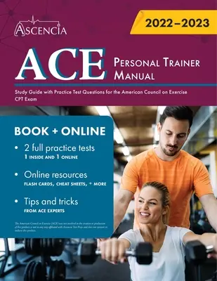 Manuel de l'entraîneur personnel de l'ACE : Guide d'étude avec des questions de tests pratiques pour l'examen CPT de l'American Council on Exercise - ACE Personal Trainer Manual: Study Guide with Practice Test Questions for the American Council on Exercise CPT Exam