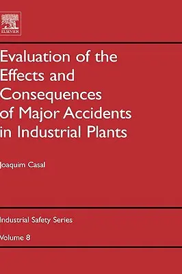 Évaluation des effets et des conséquences des accidents majeurs dans les installations industrielles : Volume 8 - Evaluation of the Effects and Consequences of Major Accidents in Industrial Plants: Volume 8