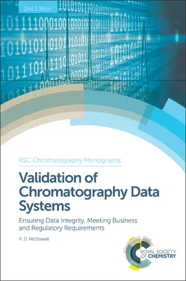 Validation des systèmes de données chromatographiques : Garantir l'intégrité des données, répondre aux exigences commerciales et réglementaires - Validation of Chromatography Data Systems: Ensuring Data Integrity, Meeting Business and Regulatory Requirements