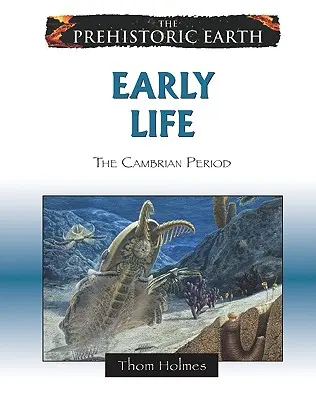 Les débuts de la vie : La période cambrienne - Early Life: The Cambrian Period