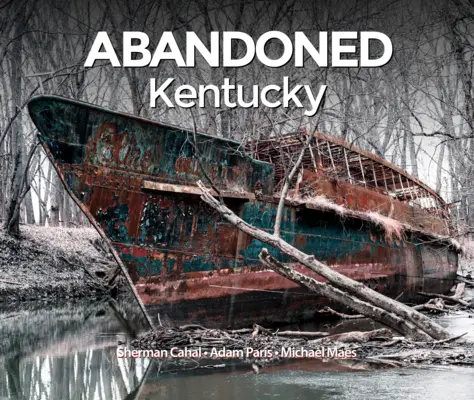 Le Kentucky abandonné - Abandoned Kentucky