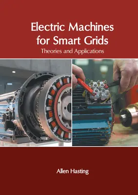Machines électriques pour les réseaux intelligents : Théories et applications - Electric Machines for Smart Grids: Theories and Applications