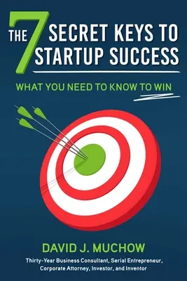 Les 7 clés secrètes du succès d'une startup : Ce qu'il faut savoir pour gagner - The 7 Secret Keys to Startup Success: What You Need to Know to Win