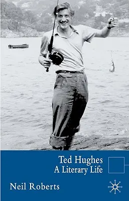 Ted Hughes : Une vie littéraire - Ted Hughes: A Literary Life