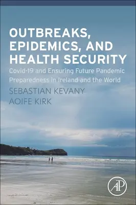 Foyers, épidémies et sécurité sanitaire : Covid-19 et la préparation aux pandémies en Irlande et dans le monde - Outbreaks, Epidemics, and Health Security: Covid-19 and Ensuring Future Pandemic Preparedness in Ireland and the World
