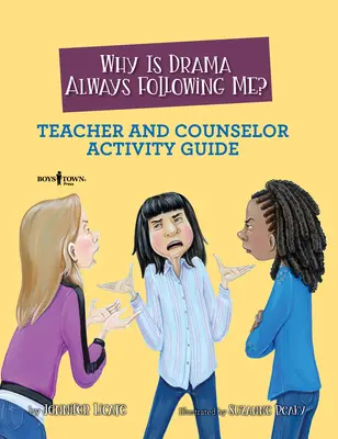 Pourquoi le drame me poursuit-il toujours ? Guide d'activités pour l'enseignant et le conseiller : Volume 5 - Why Is Drama Always Following Me? Teacher and Counselor Activity Guide: Volume 5