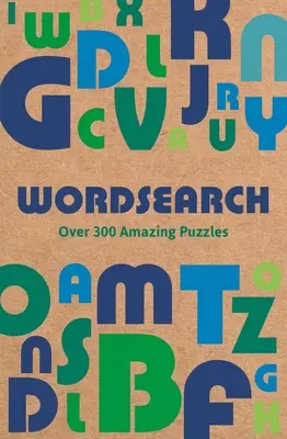 Mots mêlés : Plus de 300 puzzles étonnants - Wordsearch: Over 300 Amazing Puzzles