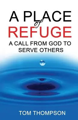 Un lieu de refuge : Un appel de Dieu à servir les autres - A Place of Refuge: A Call from God to Serve Others
