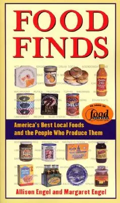 Food Finds Les meilleurs produits locaux d'Amérique et les personnes qui les produisent - Food Finds America's Best Local Foods and the People Who Produce Them