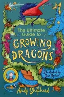 Guide ultime pour élever des dragons (Le garçon qui élevait des dragons 6) - Ultimate Guide to Growing Dragons (The Boy Who Grew Dragons 6)