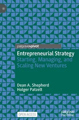 Stratégie entrepreneuriale : Démarrer, gérer et développer de nouvelles entreprises - Entrepreneurial Strategy: Starting, Managing, and Scaling New Ventures