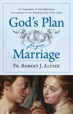 Le plan de Dieu pour votre mariage : Une exploration du mariage saint de la Genèse aux noces de l'agneau - God's Plan for Your Marriage: An Exploration of Holy Matrimony from Genesis to the Wedding Feast of the Lamb