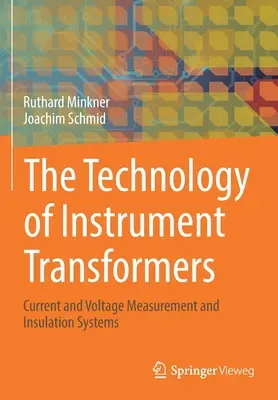 Die Technik der Messwandler: Strom- und Spannungsmessung und Isolationssysteme - The Technology of Instrument Transformers: Current and Voltage Measurement and Insulation Systems