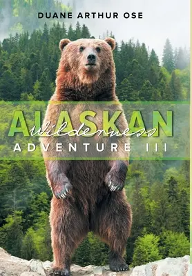 L'aventure dans la nature en Alaska : Livre 3 - Alaskan Wilderness Adventure: Book 3