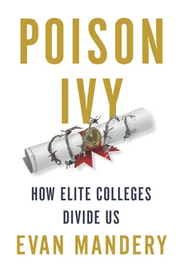 Poison Ivy : Comment les universités d'élite nous divisent - Poison Ivy: How Elite Colleges Divide Us