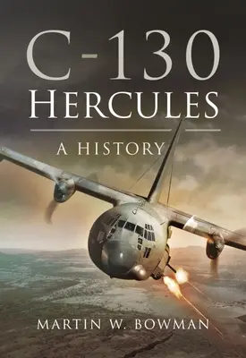 Le C-130 Hercules : Une histoire - C-130 Hercules: A History