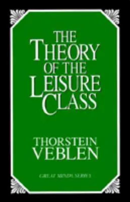 La théorie de la classe de loisir : Une étude économique des institutions - The Theory of the Leisure Class: An Economic Study of Institutions