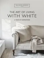 White Company L'art de vivre avec le blanc - Une année d'inspiration - White Company The Art of Living with White - A Year of Inspiration