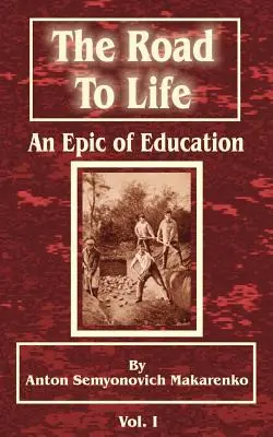 Le chemin de la vie : (Une épopée de l'éducation), première partie - The Road to Life: (An Epic of Education), Part One