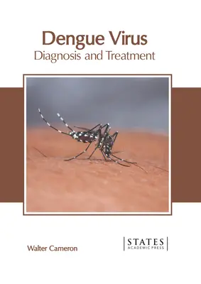 Le virus de la dengue : Diagnostic et traitement - Dengue Virus: Diagnosis and Treatment
