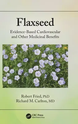 Graines de lin : Les bienfaits cardiovasculaires et autres bienfaits médicinaux prouvés - Flaxseed: Evidence-Based Cardiovascular and Other Medicinal Benefits