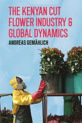 L'industrie kenyane de la fleur coupée et la dynamique du marché mondial - The Kenyan Cut Flower Industry & Global Market Dynamics