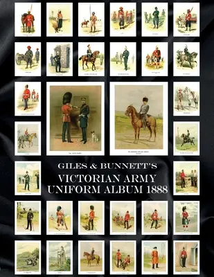 Album d'uniformes de l'armée victorienne de Giles & Bunnett, 1888 - Giles & Bunnett's Victorian Army Uniform Album 1888