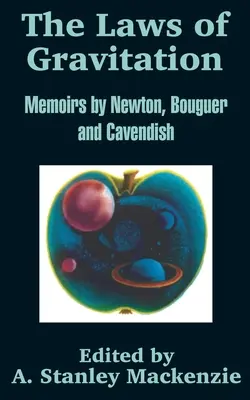 Les lois de la gravitation : Mémoires de Newton, Bouguer et Cavendish - The Laws of Gravitation: Memoirs by Newton, Bouguer and Cavendish