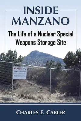 À l'intérieur de Manzano : La vie d'un site de stockage d'armes nucléaires spéciales - Inside Manzano: The Life of a Nuclear Special Weapons Storage Site